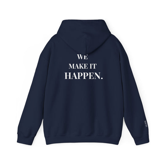 We Make It Happen Hoodie